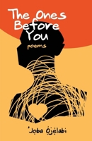 The Ones Before You: Poems 9786099338 Book Cover