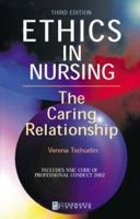 Ethics in Nursing: The Caring Relationship 0750652659 Book Cover