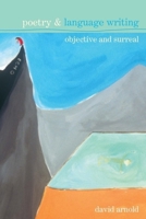 Poetry and Language Writing: Objective and Surreal (LUP - Poetry and) 1846311152 Book Cover