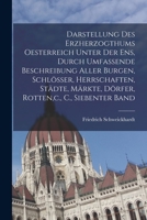 Darstellung des Erzherzogthums Oesterreich unter der Ens, durch umfassende Beschreibung aller Burgen, Schlösser, Herrschaften, Städte, Märkte, Dörfer, 1017380775 Book Cover
