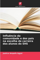 Influência da comunidade e dos pais na escolha de carreira dos alunos do SHS (Portuguese Edition) 6207801326 Book Cover