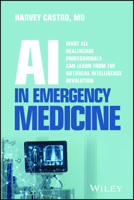 AI in EM: What All Healthcare Professionals Can Learn from the Artificial Intelligence Revolution in Emergency Medicine 1394385099 Book Cover