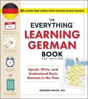 The Everything Learning German Book, 3rd Edition: Speak, Write, and Understand Basic German in No Time (Everything® Series) 1507222971 Book Cover