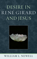 Desire in Rene Girard and Jesus 0739171097 Book Cover