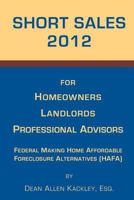 Short Sales 2012: for Homeowners Landlords Professional Advisors 1479264350 Book Cover