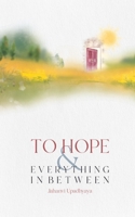 To Hope and Everything in Between 9395314060 Book Cover