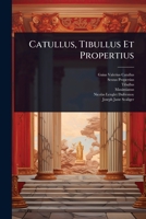Catullus, Tibullus Et Propertius (Latin Edition) 1024493776 Book Cover
