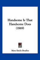 Handsome Is That Handsome Does 1120626005 Book Cover