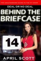 Behind the Briefcase: The Unauthorized Guide to Deal or No Deal 0981535003 Book Cover