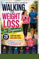 Walking for Weight Loss for Beginners: A 28-Day Step-by-Step Walking Plan to Burn Fat, Boost Metabolism, Build Endurance, Increase Energy, and Create Healthy Habits for Lasting Weight Loss B0HD7KSRD1 Book Cover