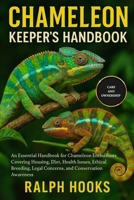 CHAMELEON KEEPER'S HANDBOOK: An Essential Handbook for Chameleon Enthusiasts Covering Housing, Diet, Health Issues, Ethical Breeding, Legal Concerns, and Conservation Awareness B0FNJZPDQP Book Cover
