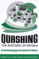 Quashing the Rhetoric of Reform: An Educational Design That Reaches All Children 1578860342 Book Cover