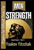 Strength | Prayers For Difficult Times For Men | Quick Read | Part 1: Helping To Nurture Fortitude And Reliance On God Through Prayer And Scripture During Tough Times For Men B0CW3DVKZT Book Cover