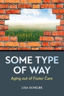 Some Type of Way: Aging Out of Foster Care 0197568718 Book Cover