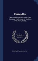 Kuaiwa Hen: Twenty-Five Exercises in the Yedo Colloquial, for the Use of Students, With Notes; Volume 2 1018434275 Book Cover