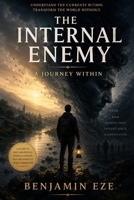 The Internal Enemy: Fear, Ego and the Architecture of Human Behavior B0GV3ZLRPS Book Cover