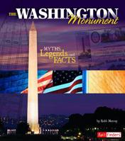 The Washington Monument: Myths, Legends, and Facts 1491402113 Book Cover