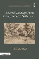 The 'small Landscape' Prints in Early Modern Netherlands 0367787121 Book Cover