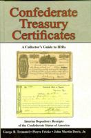 Confederate Treasury Certificates - A Collector's Guide to IDRs 0984453407 Book Cover