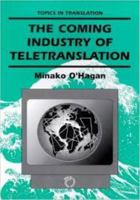 The Coming Industry of Teletranslation : Overcoming Barriers through Telecommunication 1853593257 Book Cover