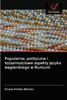 Popularne, polityczne i tozsamosciowe aspekty jezyka wegierskiego w Rumunii (Polish Edition) 6202842083 Book Cover