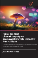 Fizjologiczna charakterystyka srodowiskowych izolatów Penicillium (Polish Edition) 6209573703 Book Cover