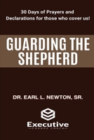 Guarding the Shepherd (30 Days of Prayers and Declarations for those who cover us) B0F5JY17G4 Book Cover