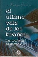 El Ultimo Vals de los Tiranos: Las Profecias de Ramtha = Last Waltz of the Tyrants 0971272565 Book Cover