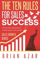 The Ten Rules for Sales Success : Sales Growth Series 1952835712 Book Cover