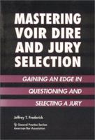 Mastering Voir Dire and Jury Selection: Gaining an Edge in Questioning and Selecting a Jury 0897079817 Book Cover