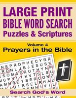 LARGE PRINT - Bible Word Search Puzzles with Scriptures, Volume 4: Prayers in the Bible: Search God's Word 1537700901 Book Cover