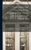 Temperature Changes in Fermenting Piles of Cigar-leaf Tobacco; Volume no.60 1018724389 Book Cover