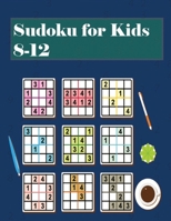 Sudoku for Kids 8-12: Sudoku For Kids 8-12 Years - Sudoku Puzzle Book With 220 Sudokus For Children Ages 8-12 B08BW9KJP9 Book Cover