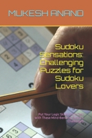 Sudoku Sensations: Challenging Puzzles for Sudoku Lovers: Put Your Logic Skills to the Test with These Mind-Bending Sudoku Challenges B0CLLXTC2V Book Cover
