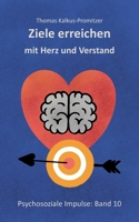 Ziele erreichen mit Herz und Verstand (German Edition) 3819209166 Book Cover