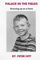 Palace in the Fields: Growing Up on a Farm 1491078960 Book Cover