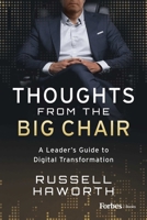 Thoughts from the Big Chair: A Leader’s Guide to Digital Transformation 1955884773 Book Cover