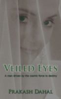 Veiled Eyes: A man driven by the cosmic force to destiny 1438936877 Book Cover