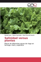 Salinidad versus plantas: Efecto de diferentes aguas de riego en lechuga, maíz y espinaca 613944084X Book Cover