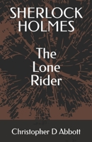 SHERLOCK HOLMES The Lone Rider (The Watson Chronicles) B0CJXBMGZN Book Cover