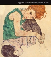 Egon Schiele Masterpieces of Art 1786640287 Book Cover