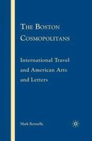 The Boston Cosmopolitans: International Travel and American Arts and Letters 0230603823 Book Cover