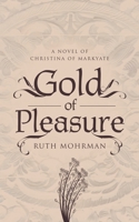 Gold of Pleasure: A Novel of Christina of Markyate 1838196501 Book Cover