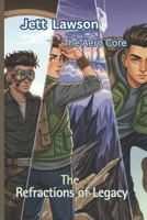 Jett Lawson The Aero Core: The Refractions of Legacy (Jett Lawson The Aero Core Adventures) B0GZKKW1RH Book Cover