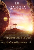 The great book of God and all of its hidden secrets the true stories. Vol1: The rise of the heavenly father God the Satan and the archangel lucifer. B08T43FHY6 Book Cover