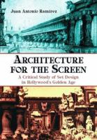 Architecture for the Screen: A Critical Study of Set Design in Hollywood's Golden Age 0786417811 Book Cover