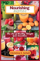 Nourishing Blends: The Art of Weight Gain Smoothies B0C7FBSSHH Book Cover