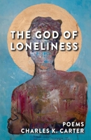 The God of Loneliness 1608643395 Book Cover
