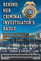 BEHIND HER CRIMINAL INVESTIGATOR'S BADGE: 9/11,Missing and Exploited Children, and Life in the Pursuit of Human Traffickers 1943106363 Book Cover
