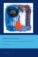 Immaterial Culture: Literature, Drama and the American Radio Play, 1929-1954 3034309775 Book Cover